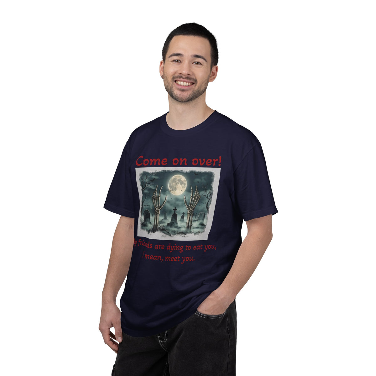 Come On Over! Funny Halloween T-Shirt — “My friends are dying to eat you, I mean, meet you.”