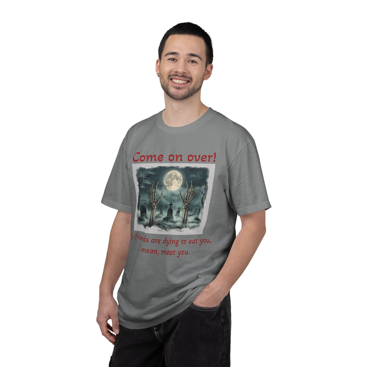 Come On Over! Funny Halloween T-Shirt — “My friends are dying to eat you, I mean, meet you.”