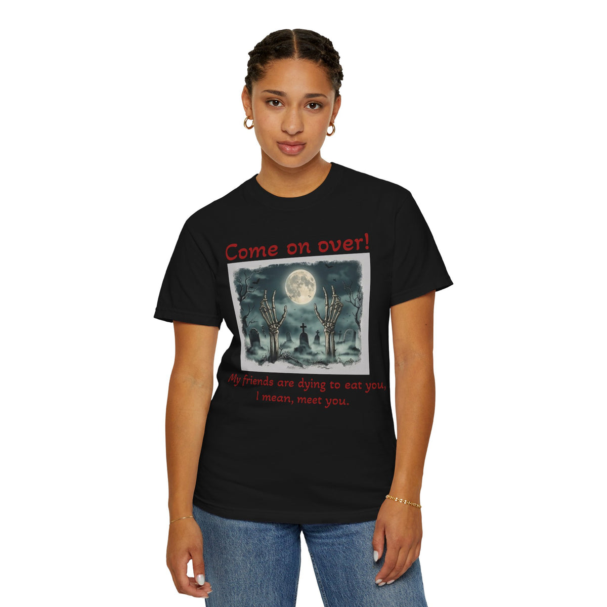 Come On Over! Funny Halloween T-Shirt — “My friends are dying to eat you, I mean, meet you.”