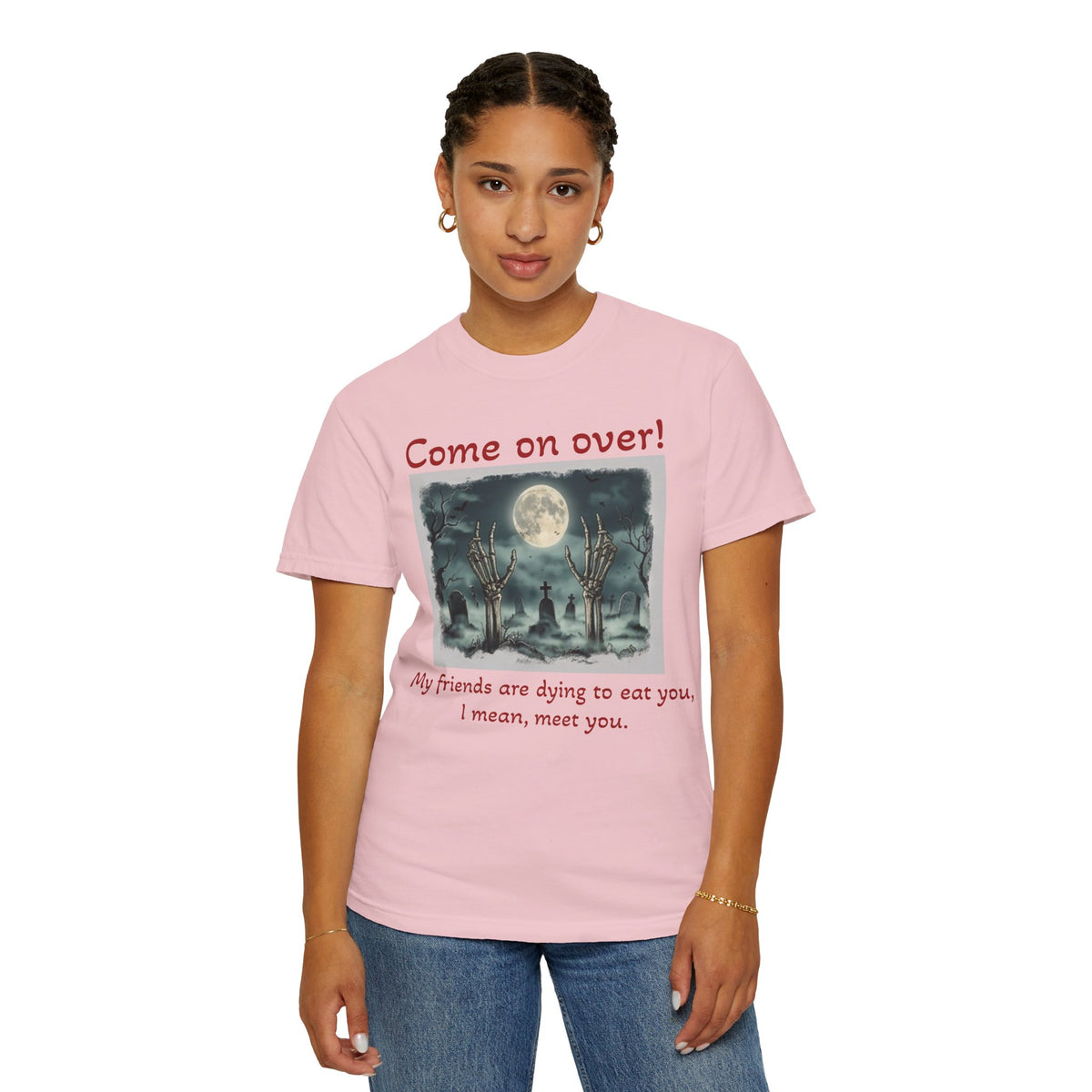 Come On Over! Funny Halloween T-Shirt — “My friends are dying to eat you, I mean, meet you.”