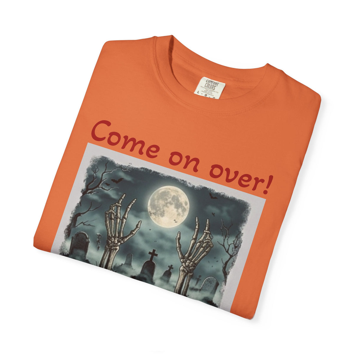 Come On Over! Funny Halloween T-Shirt — “My friends are dying to eat you, I mean, meet you.”