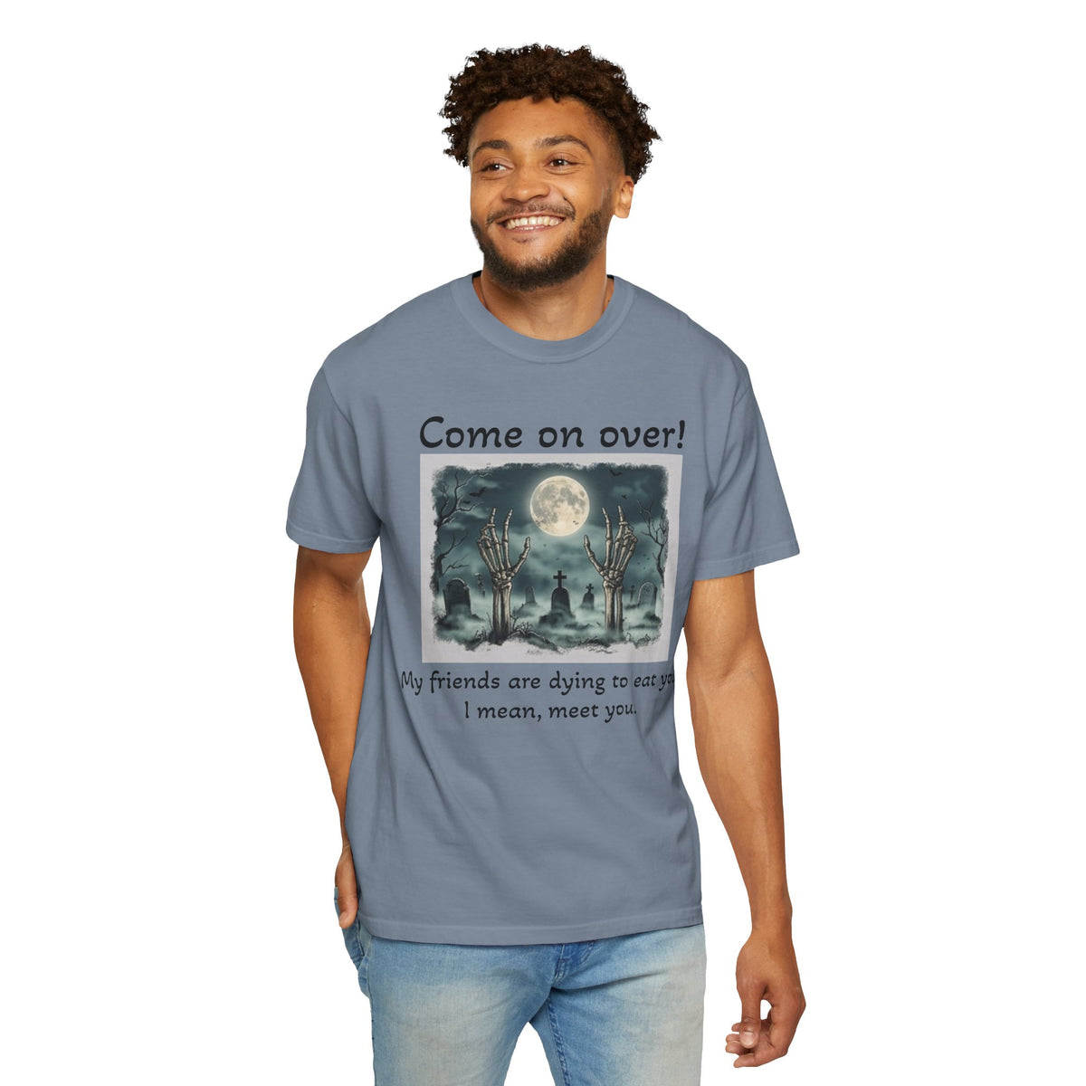 Come On Over! Funny Halloween T-Shirt — “My friends are dying to eat you, I mean, meet you.”