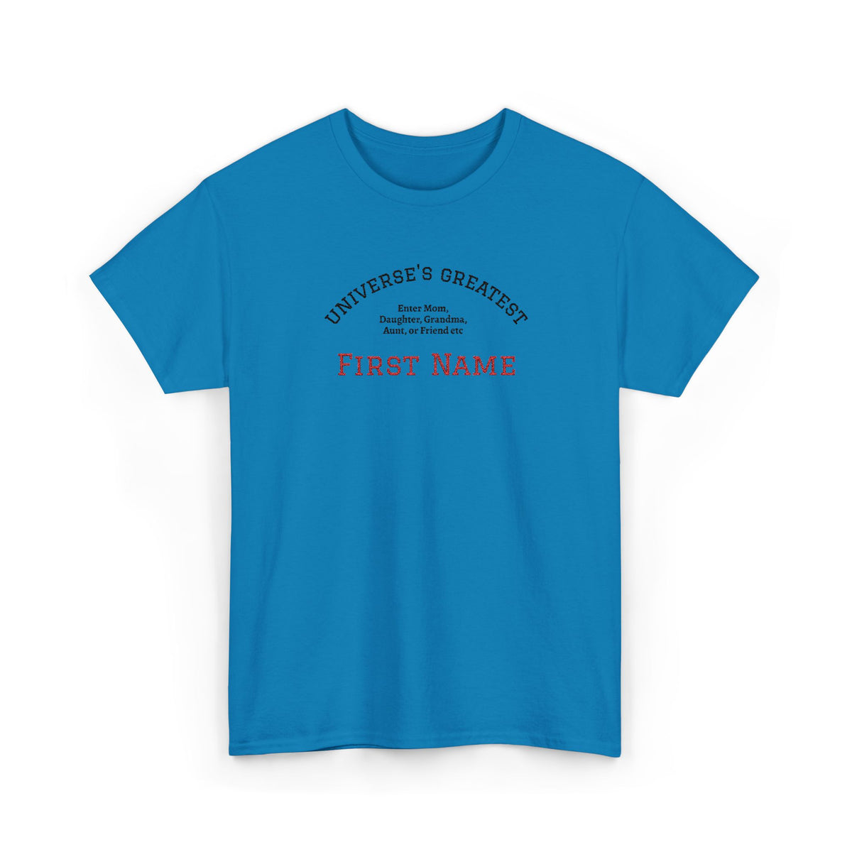 Embroidered "Universe's Greatest" Woman - Mom, Daughter, Grandma, Aunt or more - YOU DECIDE! - Personalized T-Shirt