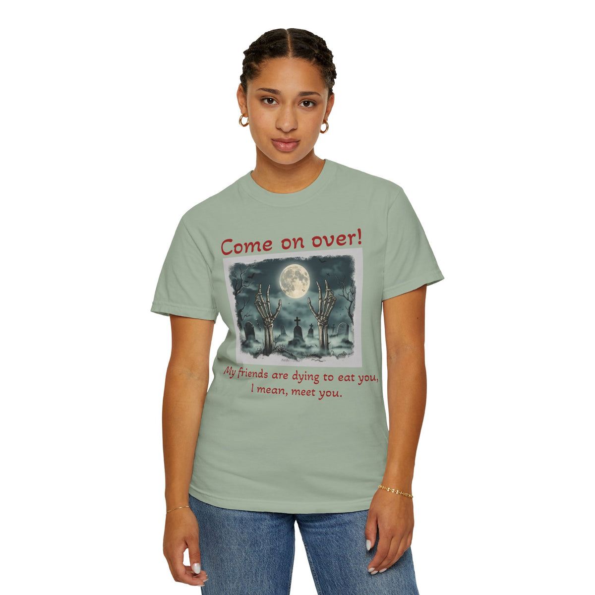 Come On Over! Funny Halloween T-Shirt — “My friends are dying to eat you, I mean, meet you.”