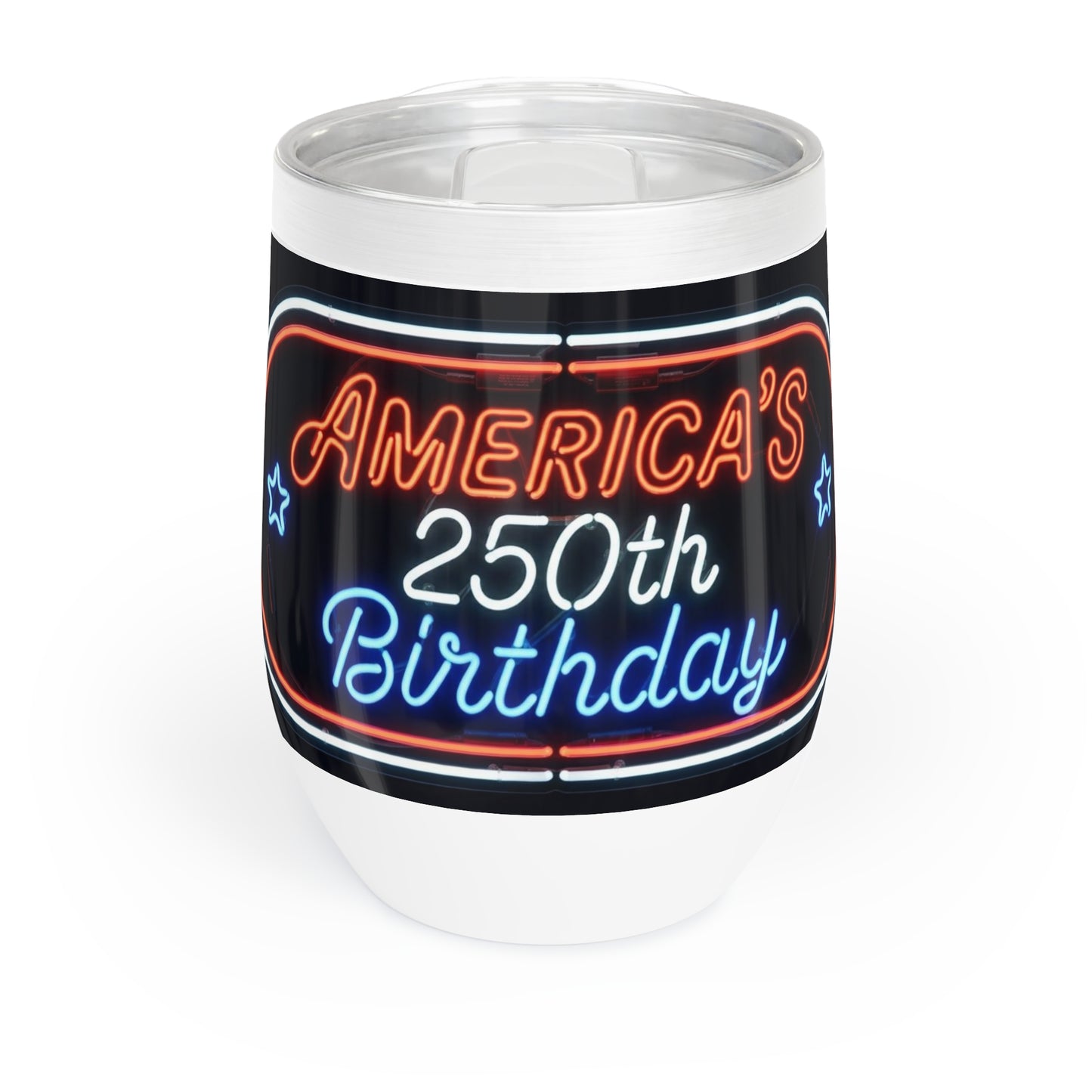 Chill Wine Tumbler with neon America's 250th Birthday