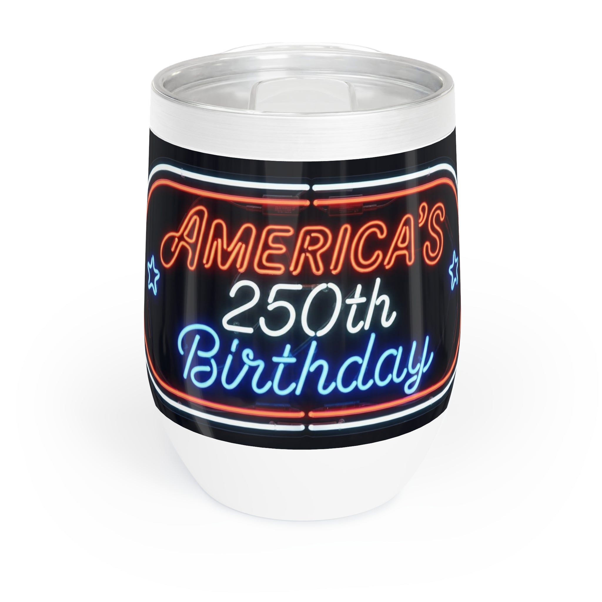 Chill Wine Tumbler with Neon America's 250th Birthday