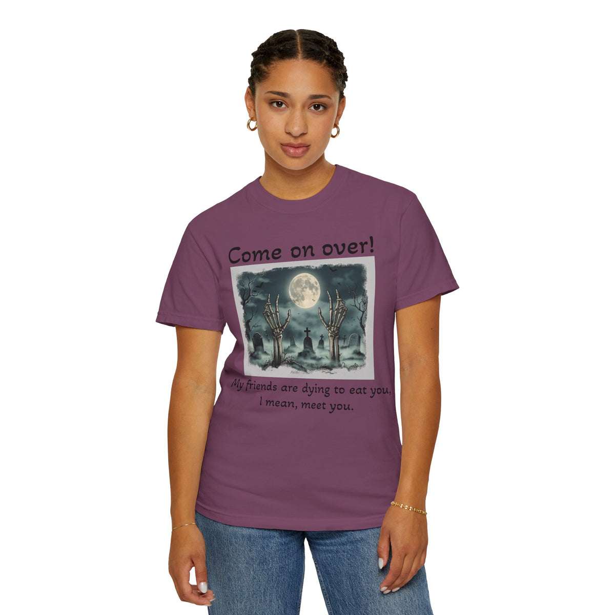 Come On Over! Funny Halloween T-Shirt — “My friends are dying to eat you, I mean, meet you.”