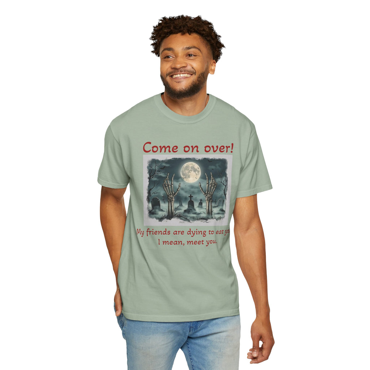 Come On Over! Funny Halloween T-Shirt — “My friends are dying to eat you, I mean, meet you.”
