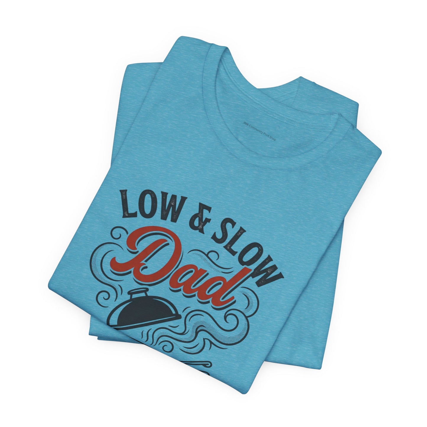 Low & Slow Dad Grill T-Shirt | Father’s Day BBQ Pitmaster Tee
