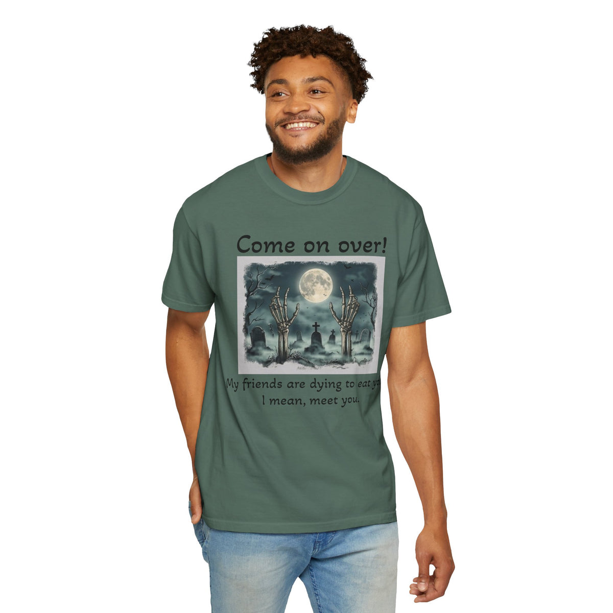 Come On Over! Funny Halloween T-Shirt — “My friends are dying to eat you, I mean, meet you.”