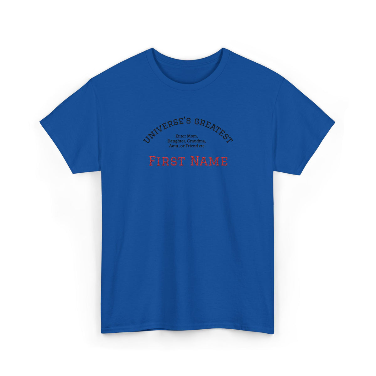 Embroidered "Universe's Greatest" Woman - Mom, Daughter, Grandma, Aunt or more - YOU DECIDE! - Personalized T-Shirt
