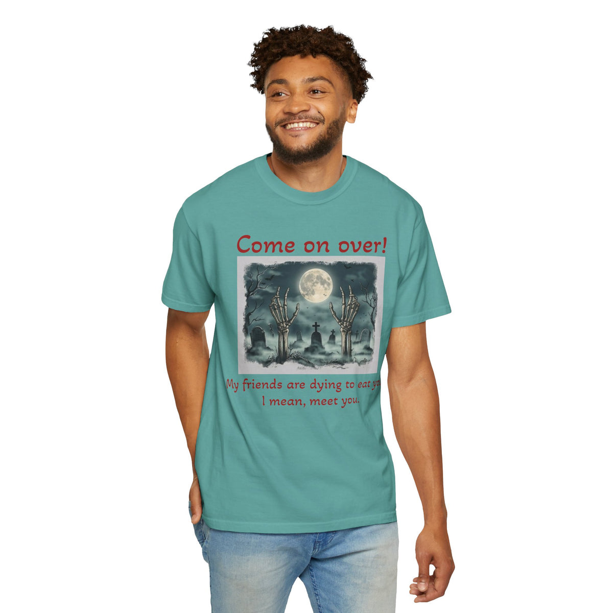 Come On Over! Funny Halloween T-Shirt — “My friends are dying to eat you, I mean, meet you.”