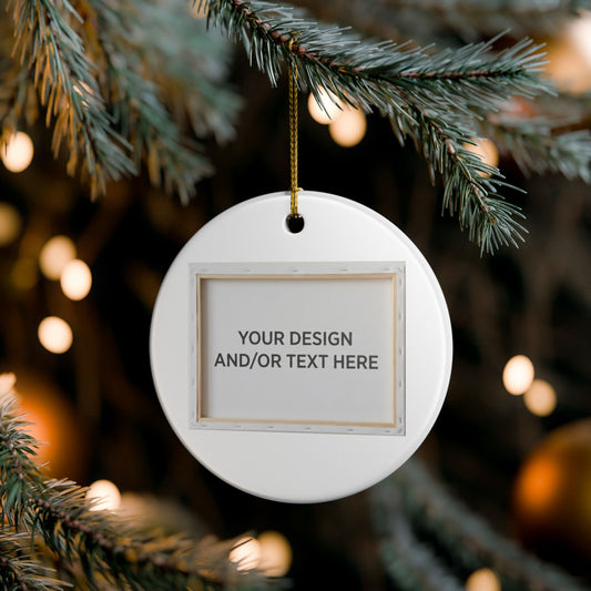 Design Your Way!  Custom Ceramic Ornament - Personalized Photo & Text Holiday Decoration