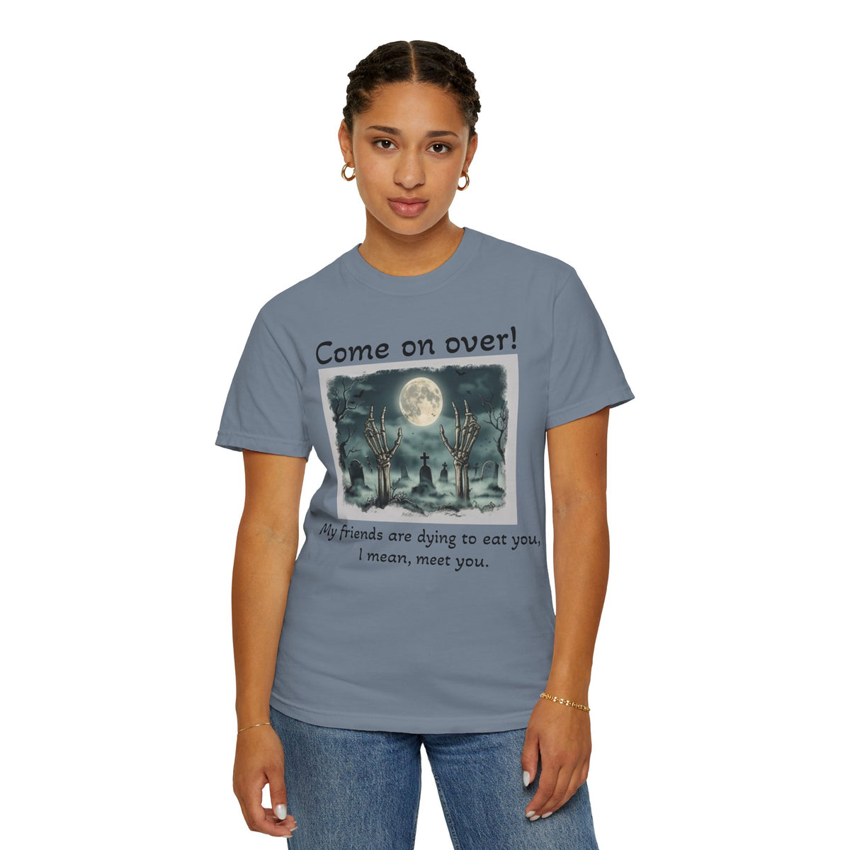 Come On Over! Funny Halloween T-Shirt — “My friends are dying to eat you, I mean, meet you.”