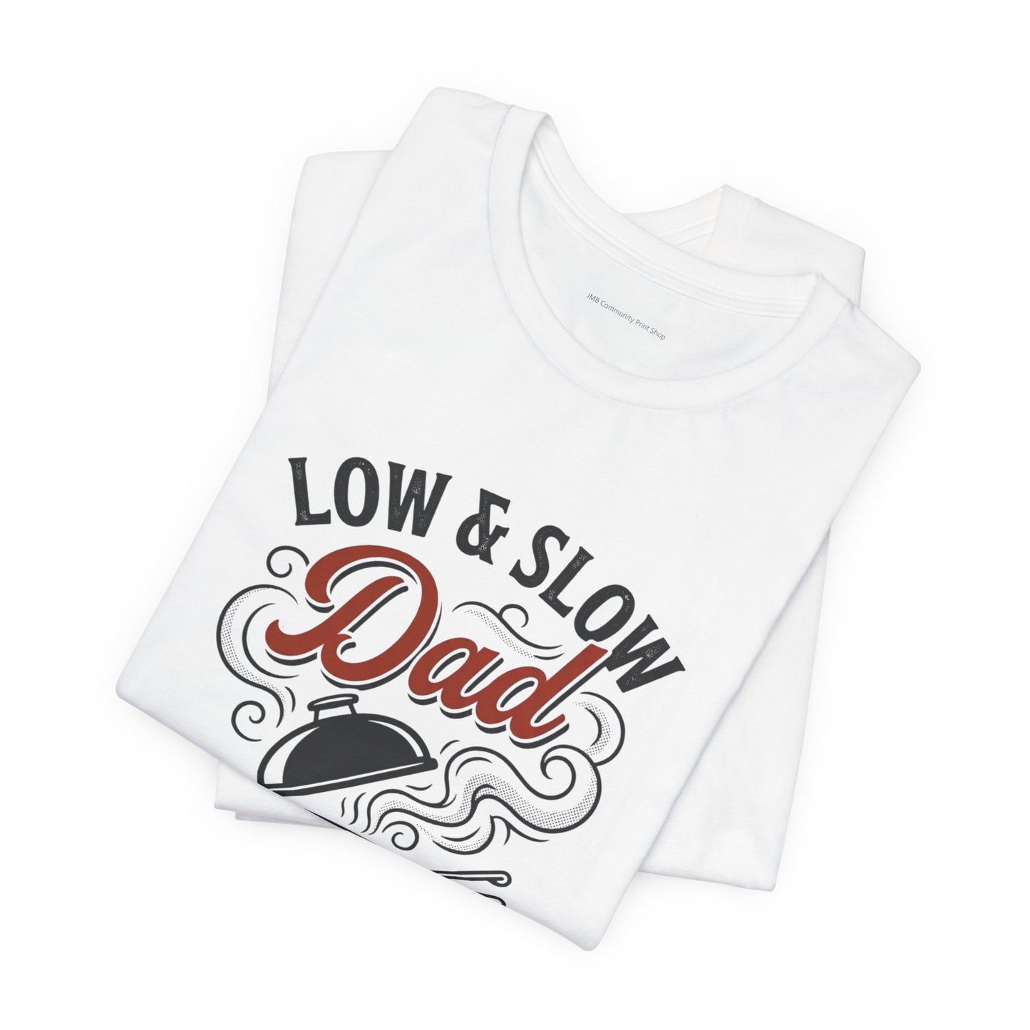Low & Slow Dad Grill T-Shirt | Father’s Day BBQ Pitmaster Tee