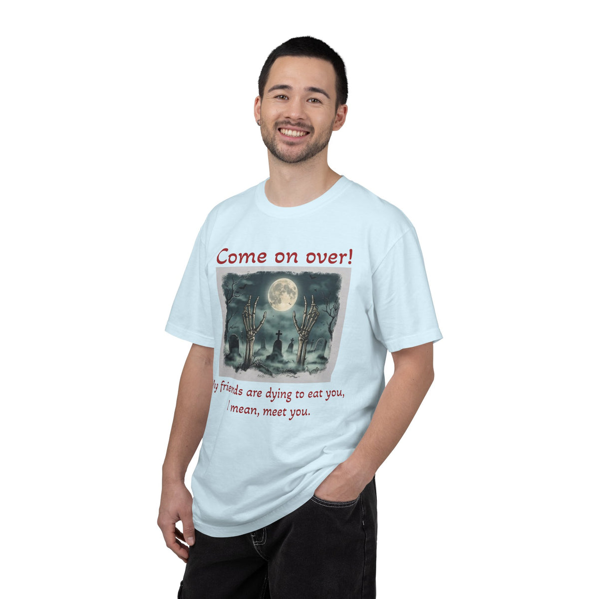 Come On Over! Funny Halloween T-Shirt — “My friends are dying to eat you, I mean, meet you.”