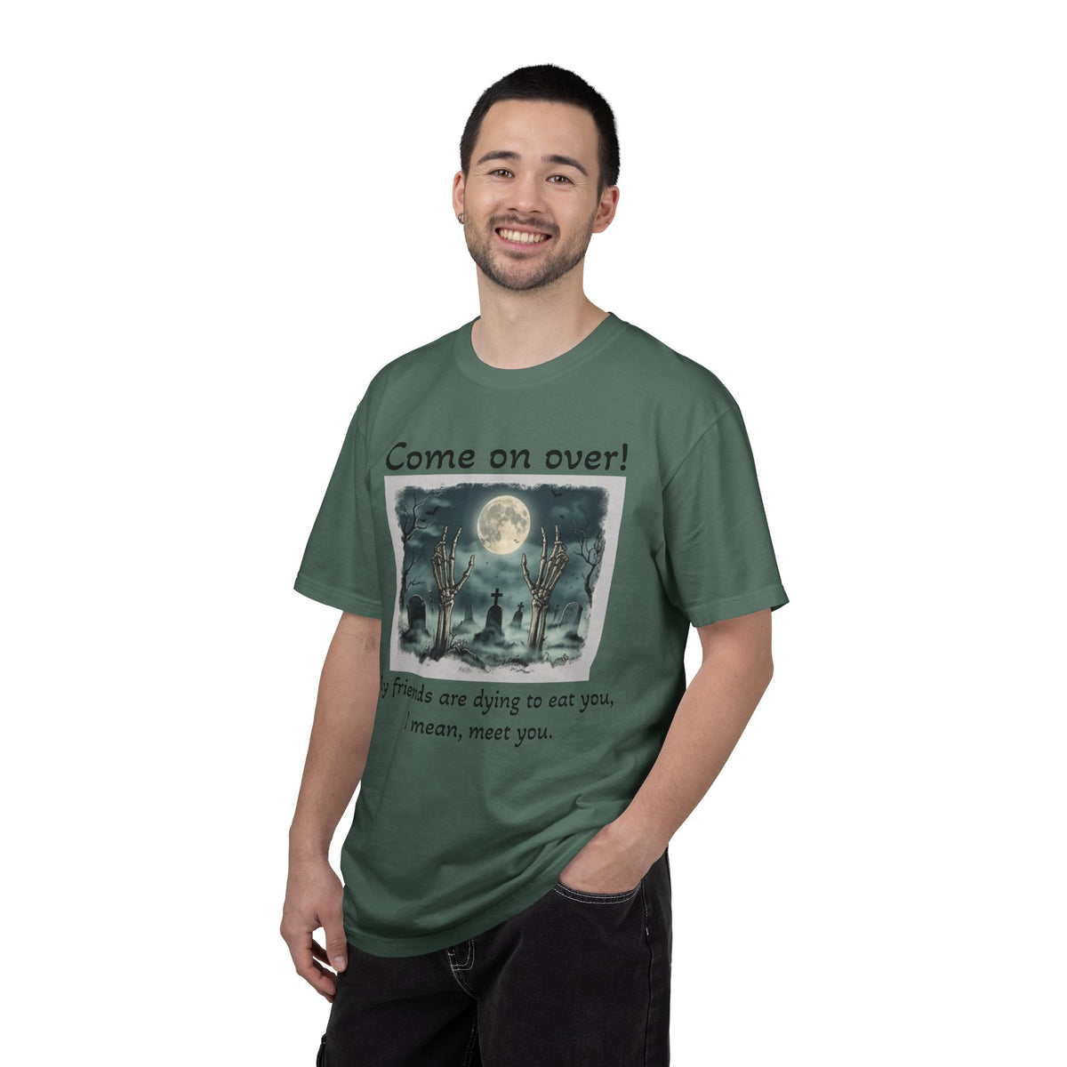 Come On Over! Funny Halloween T-Shirt — “My friends are dying to eat you, I mean, meet you.”