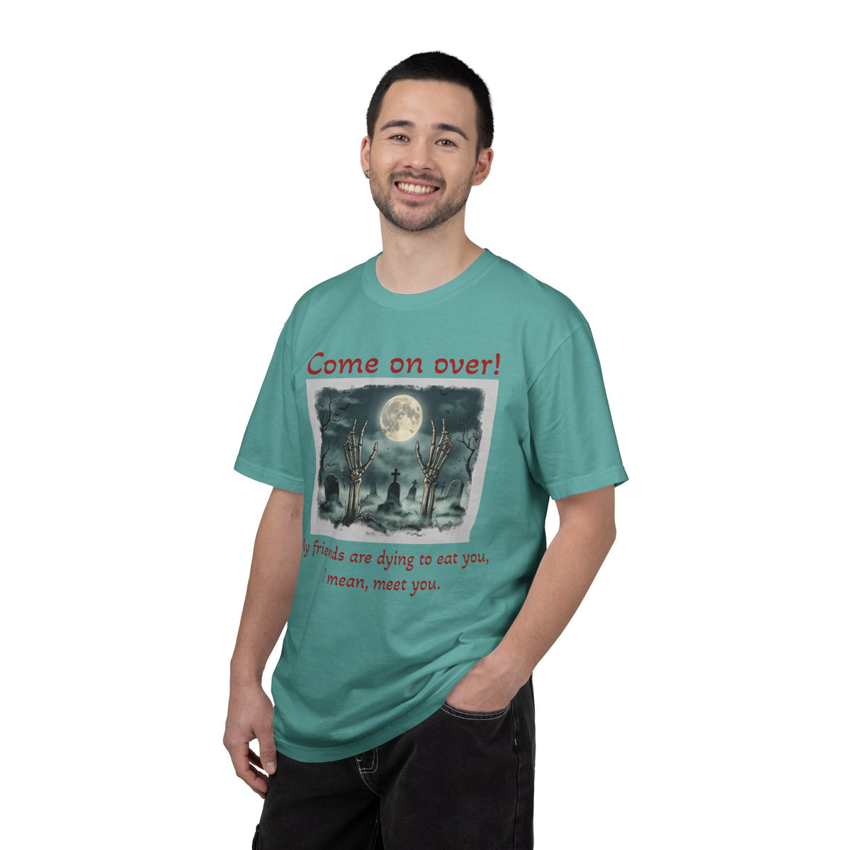 Come On Over! Funny Halloween T-Shirt — “My friends are dying to eat you, I mean, meet you.”