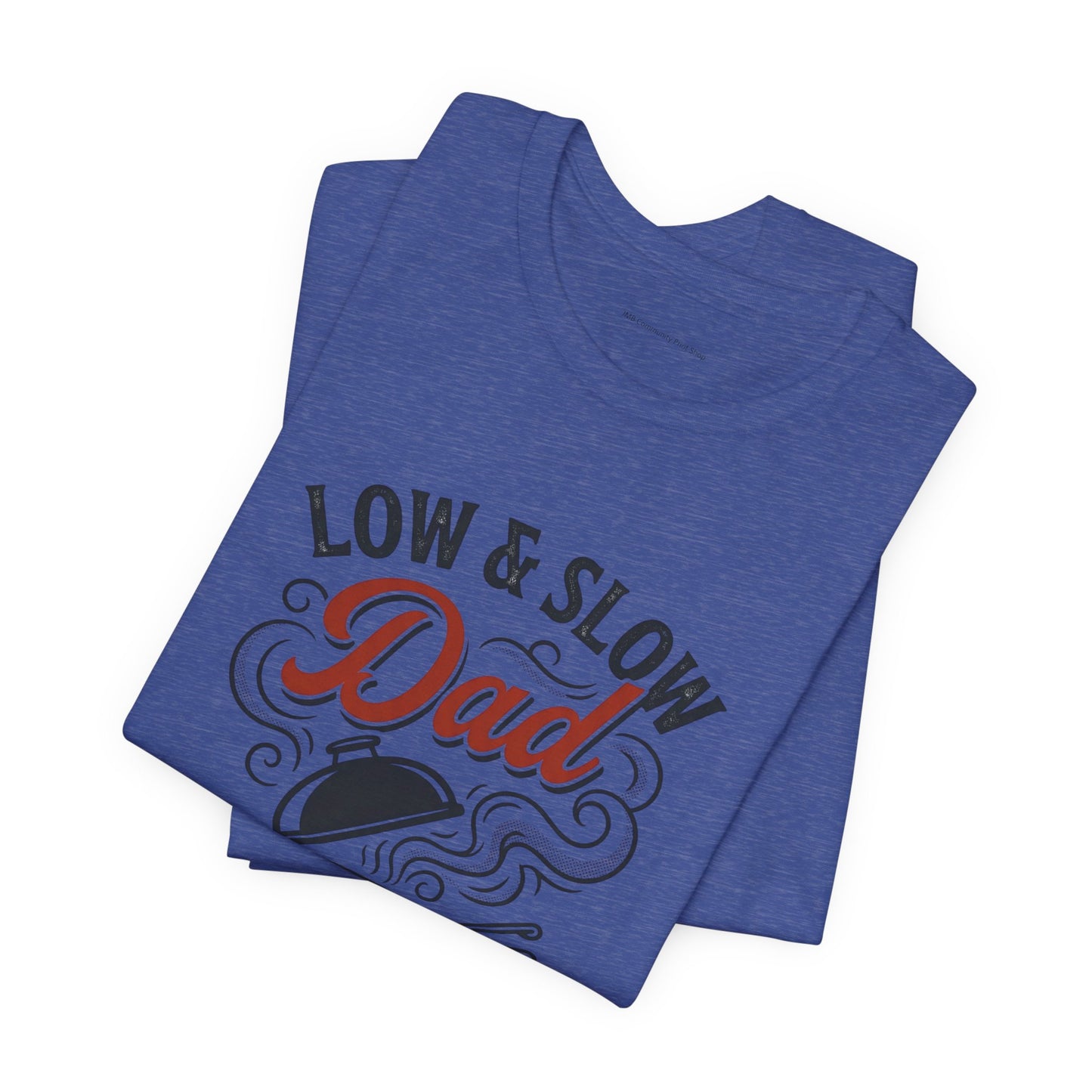 Low & Slow Dad Grill T-Shirt | Father’s Day BBQ Pitmaster Tee