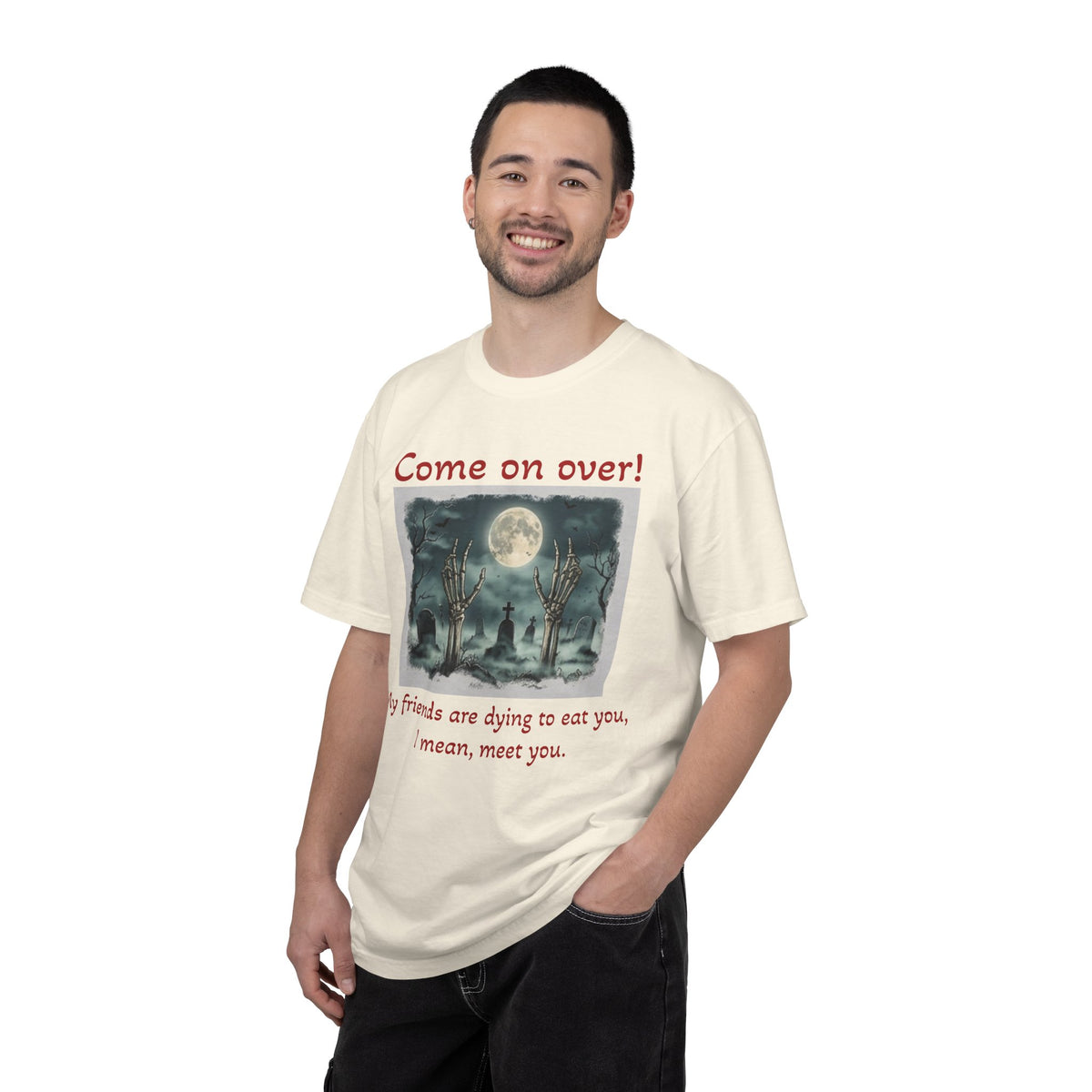 Come On Over! Funny Halloween T-Shirt — “My friends are dying to eat you, I mean, meet you.”