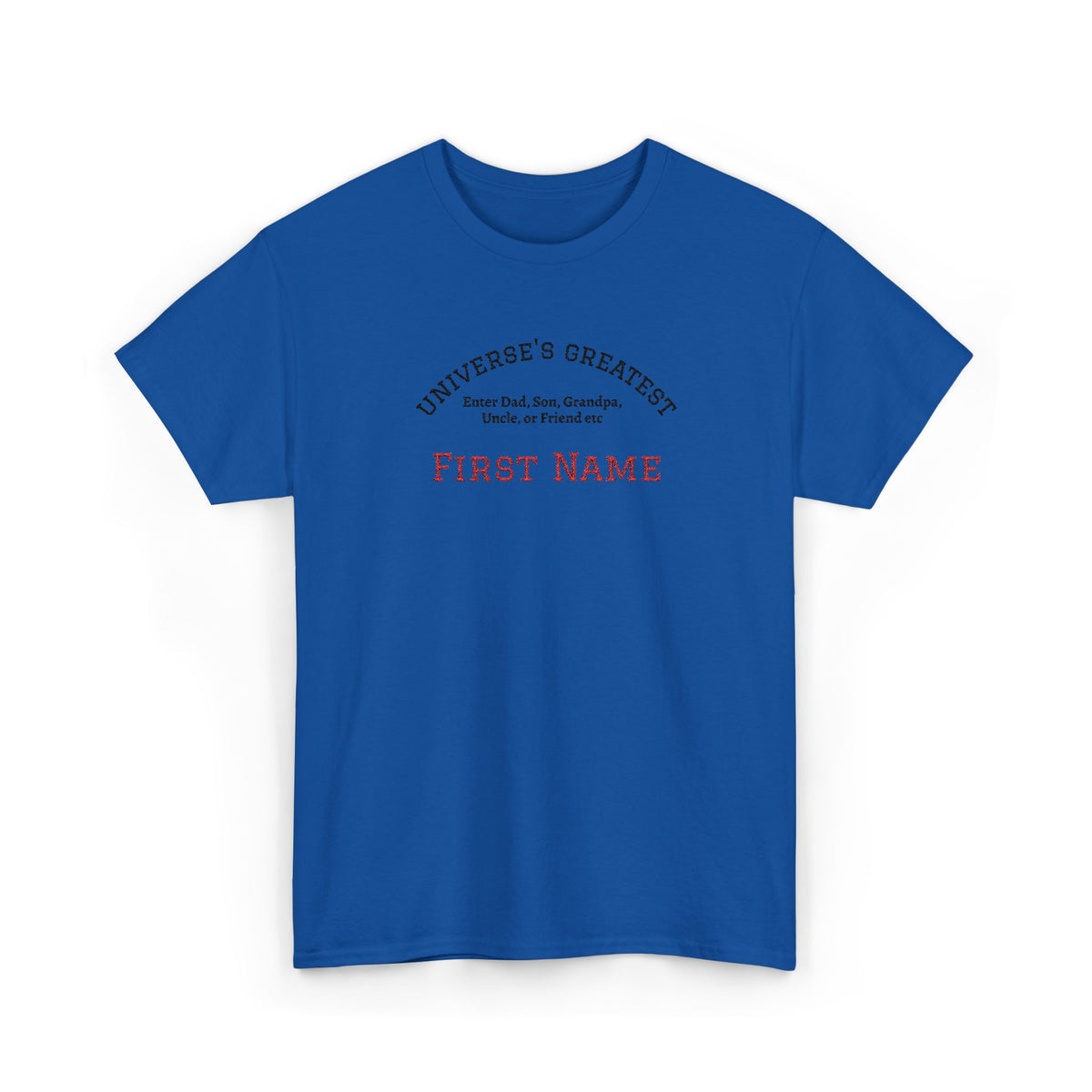Embroidered "Universe's Greatest" Man - Dad, Son, Grandpa, Uncle or more - YOU DECIDE! - Personalized T-Shirt