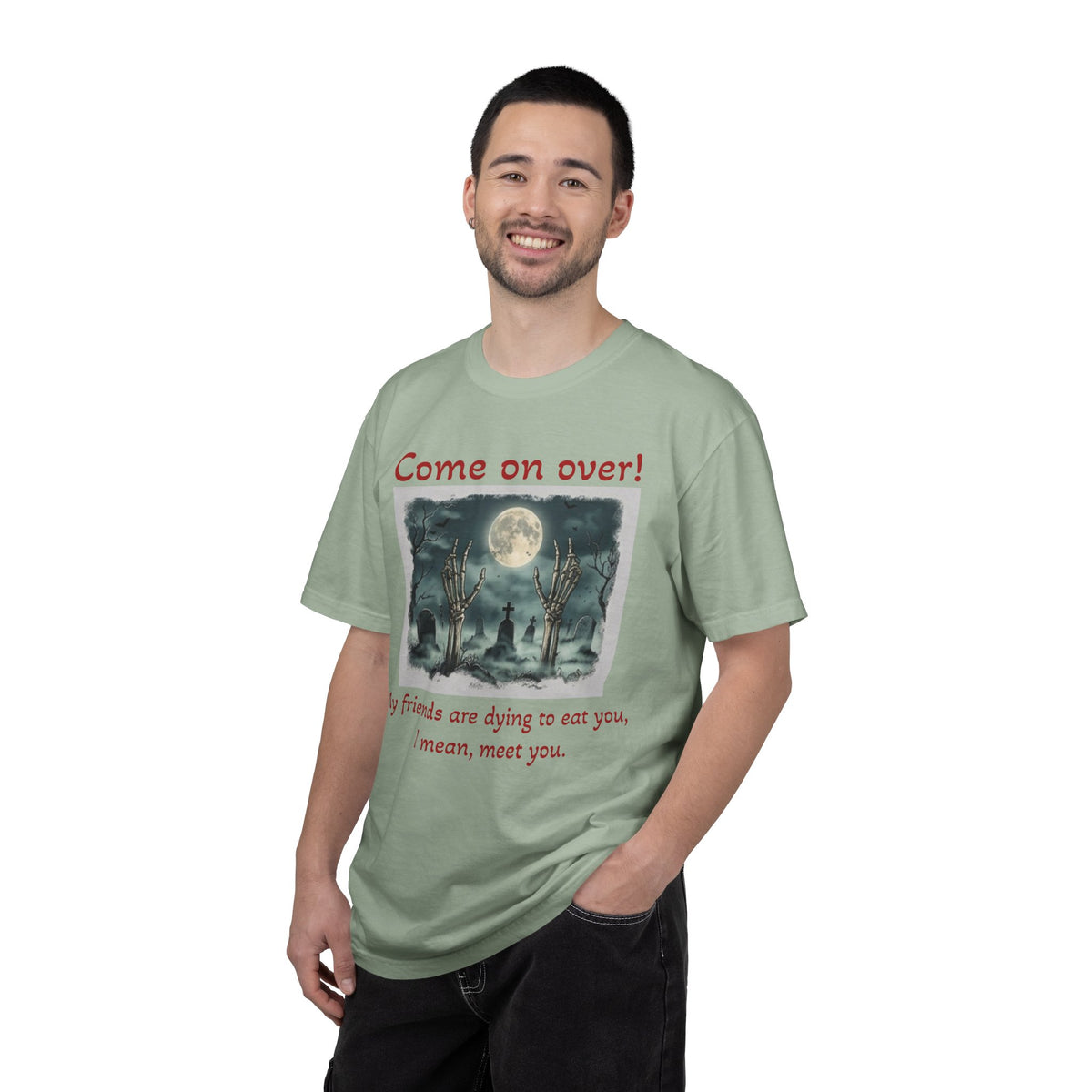 Come On Over! Funny Halloween T-Shirt — “My friends are dying to eat you, I mean, meet you.”