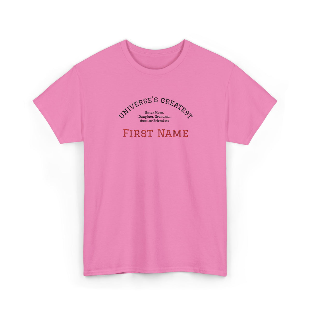 Embroidered "Universe's Greatest" Woman - Mom, Daughter, Grandma, Aunt or more - YOU DECIDE! - Personalized T-Shirt