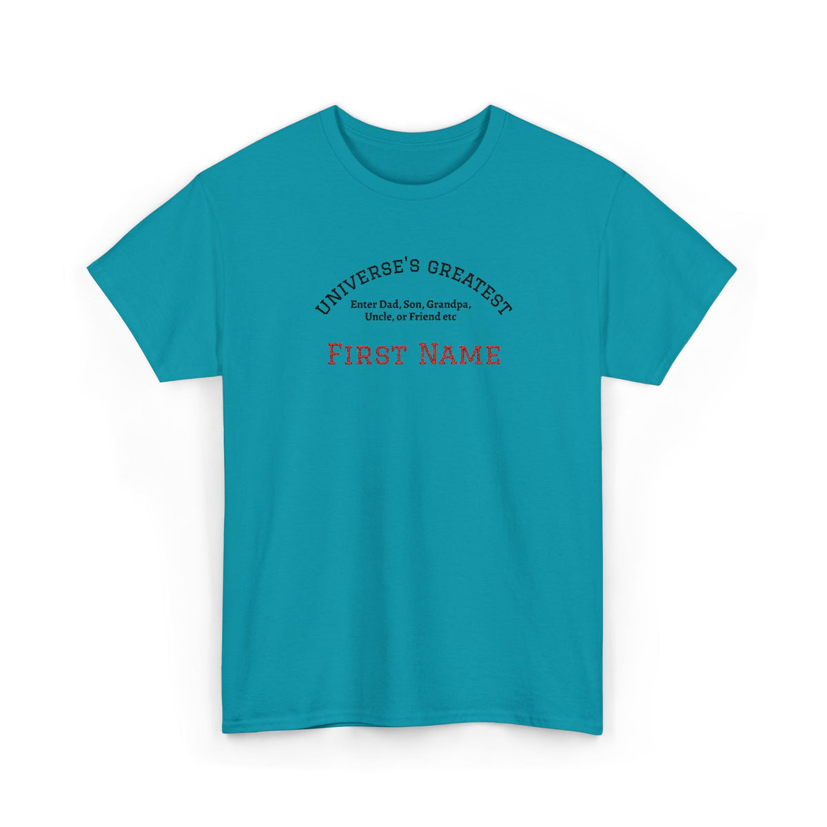 Embroidered "Universe's Greatest" Man - Dad, Son, Grandpa, Uncle or more - YOU DECIDE! - Personalized T-Shirt