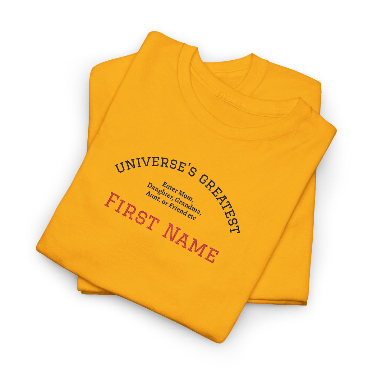 Embroidered "Universe's Greatest" Woman - Mom, Daughter, Grandma, Aunt or more - YOU DECIDE! - Personalized T-Shirt