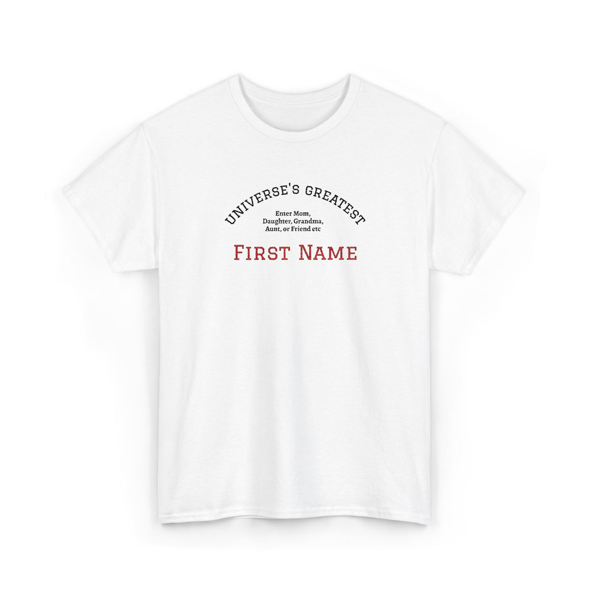 Embroidered "Universe's Greatest" Woman - Mom, Daughter, Grandma, Aunt or more - YOU DECIDE! - Personalized T-Shirt