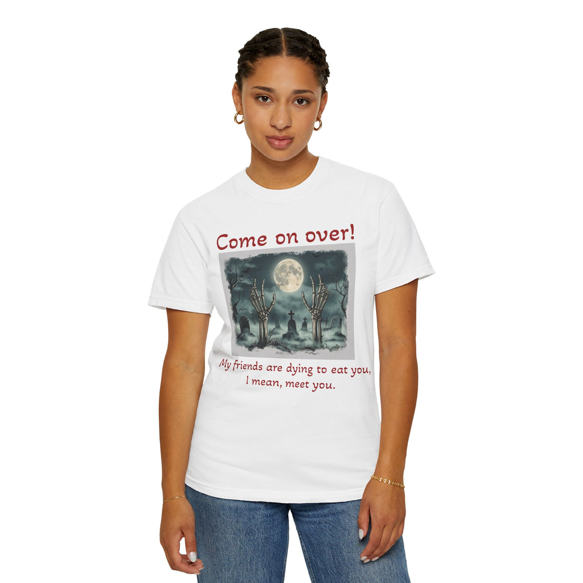 Come On Over! Funny Halloween T-Shirt — “My friends are dying to eat you, I mean, meet you.”