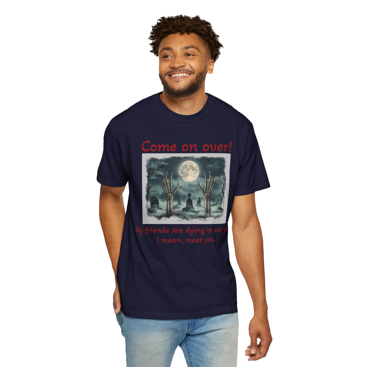 Come On Over! Funny Halloween T-Shirt — “My friends are dying to eat you, I mean, meet you.”