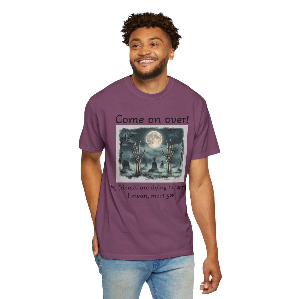 Come On Over! Funny Halloween T-Shirt — “My friends are dying to eat you, I mean, meet you.”