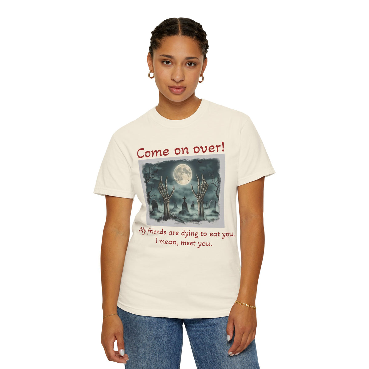 Come On Over! Funny Halloween T-Shirt — “My friends are dying to eat you, I mean, meet you.”
