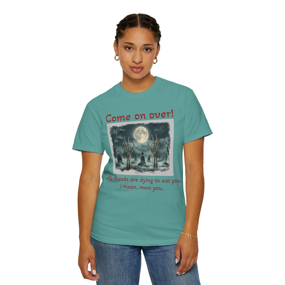 Come On Over! Funny Halloween T-Shirt — “My friends are dying to eat you, I mean, meet you.”