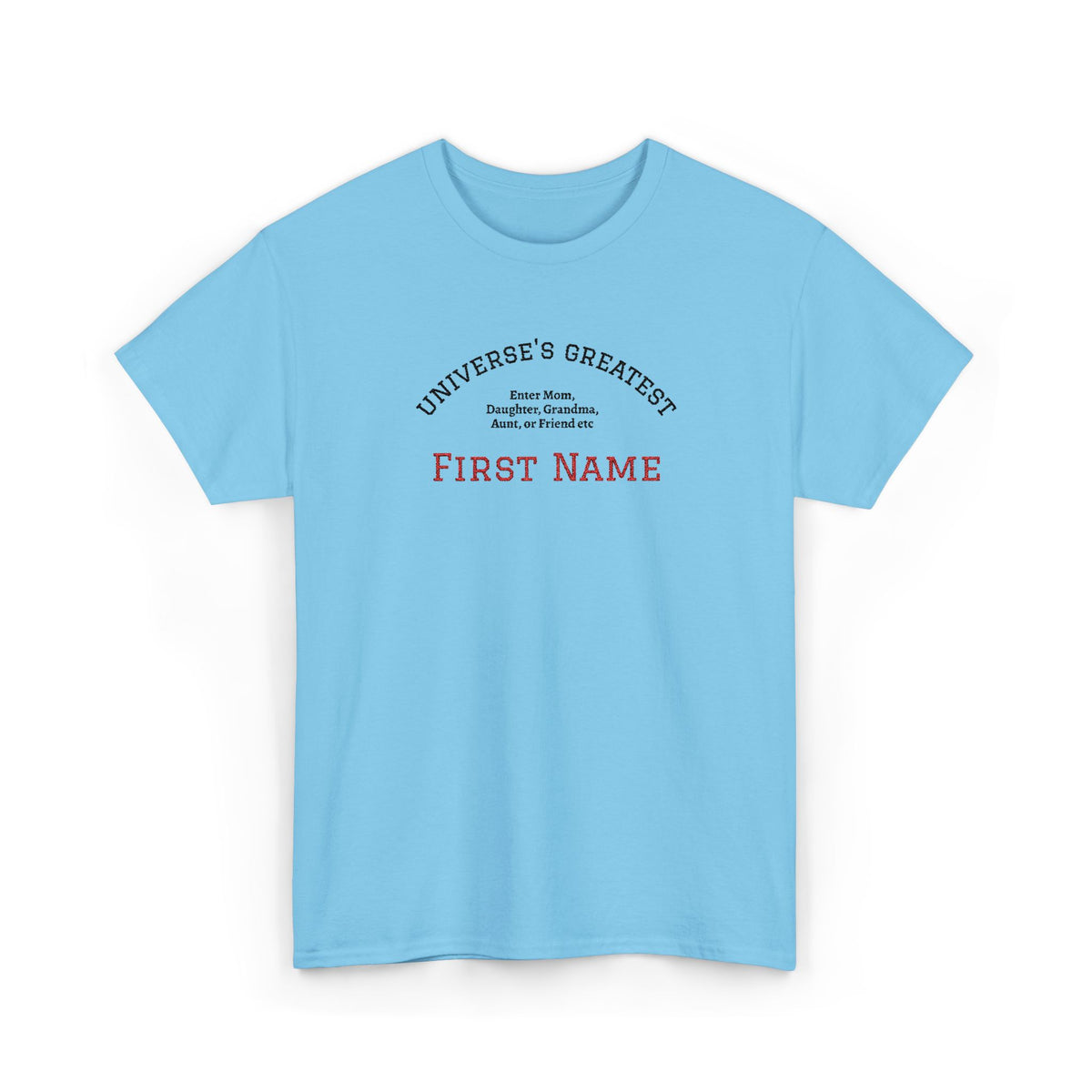 Embroidered "Universe's Greatest" Woman - Mom, Daughter, Grandma, Aunt or more - YOU DECIDE! - Personalized T-Shirt