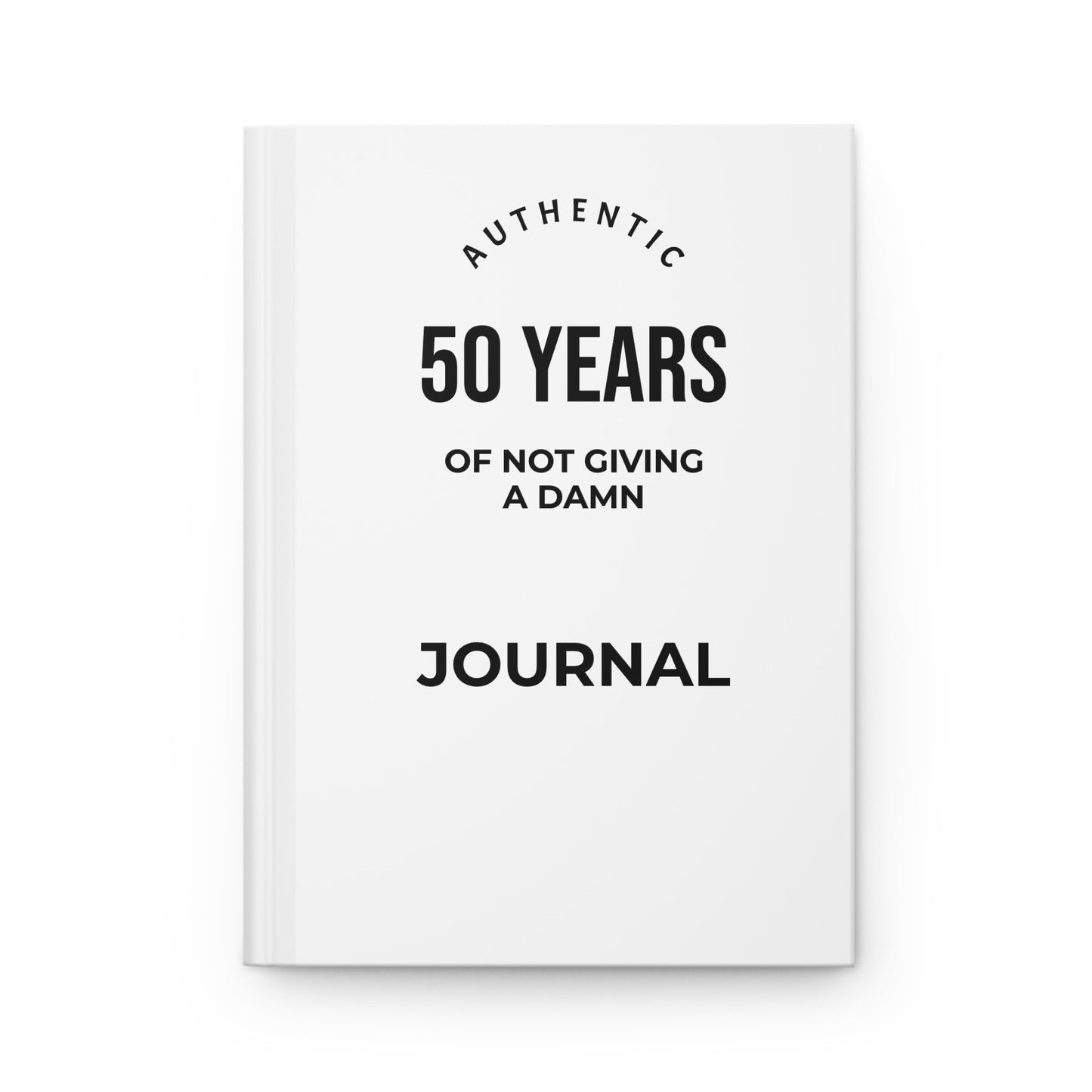 Authentic 50 Years Funny Milestone Hardcover Journal — 50th Birthday Gift
