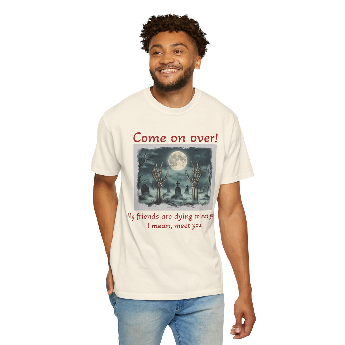 Come On Over! Funny Halloween T-Shirt — “My friends are dying to eat you, I mean, meet you.”