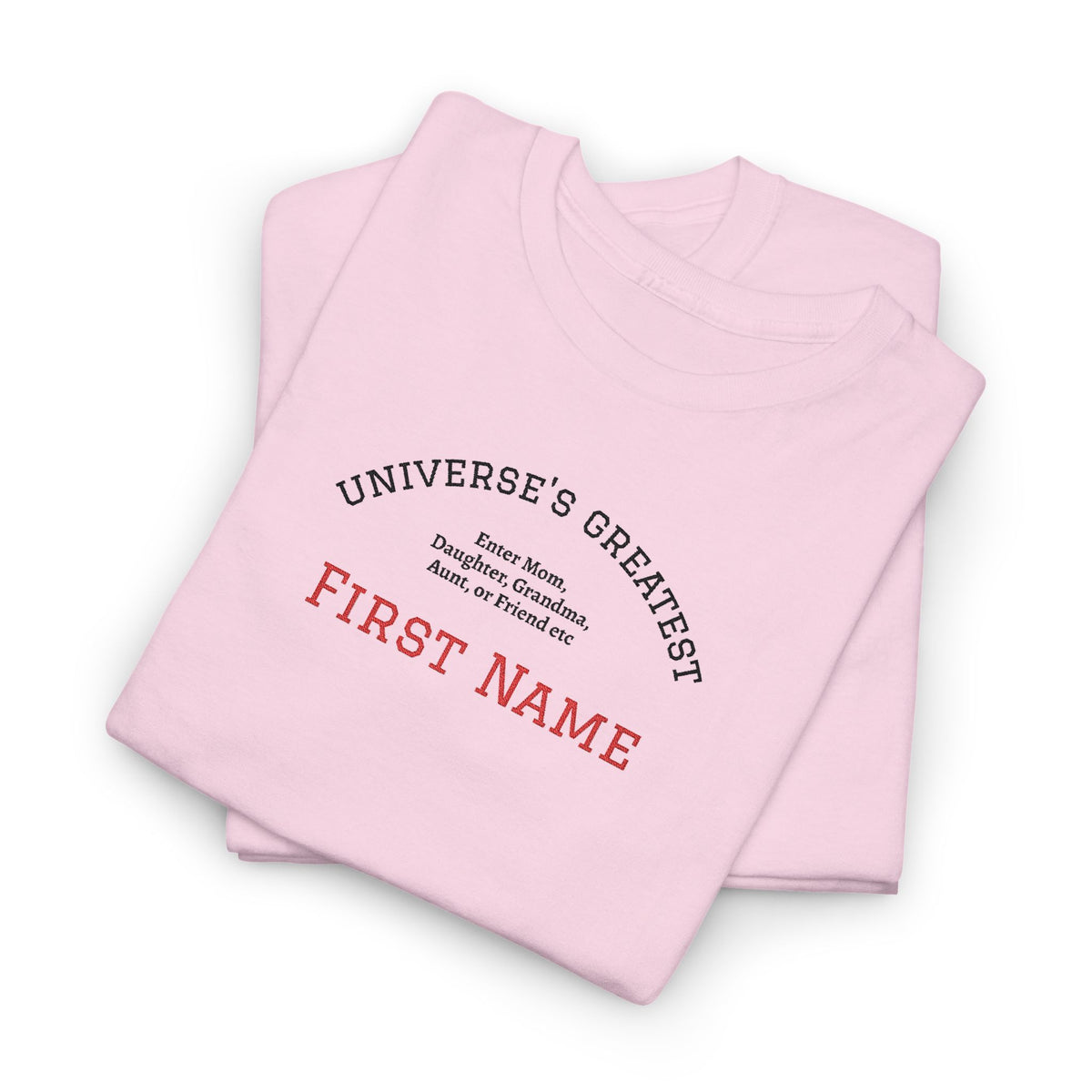 Embroidered "Universe's Greatest" Woman - Mom, Daughter, Grandma, Aunt or more - YOU DECIDE! - Personalized T-Shirt