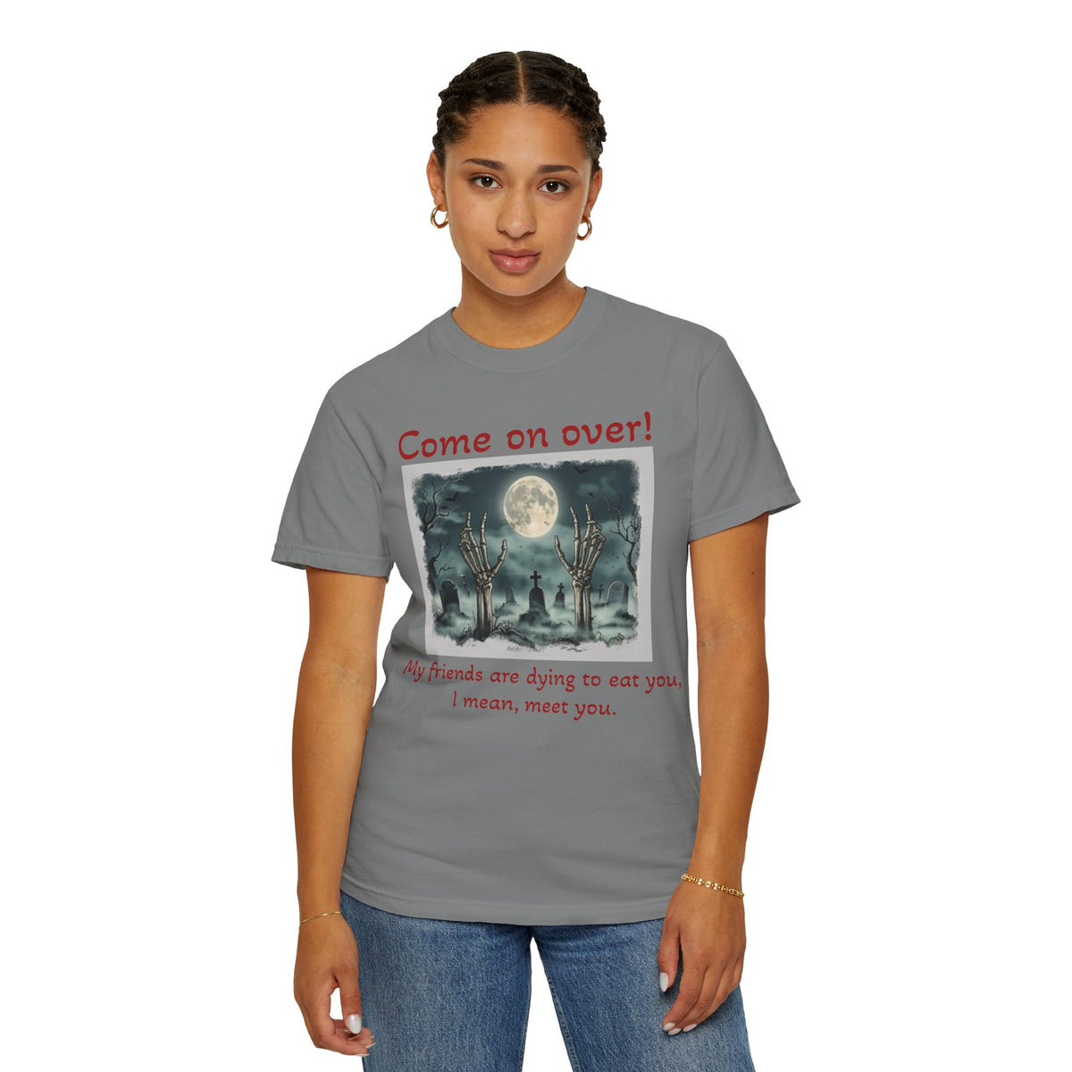 Come On Over! Funny Halloween T-Shirt — “My friends are dying to eat you, I mean, meet you.”