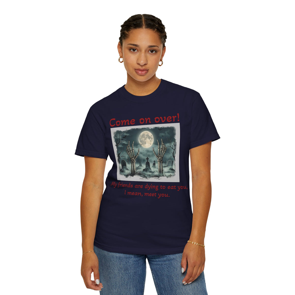 Come On Over! Funny Halloween T-Shirt — “My friends are dying to eat you, I mean, meet you.”