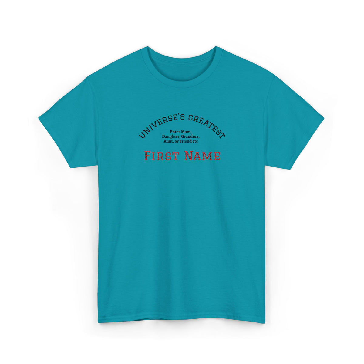 Embroidered "Universe's Greatest" Woman - Mom, Daughter, Grandma, Aunt or more - YOU DECIDE! - Personalized T-Shirt