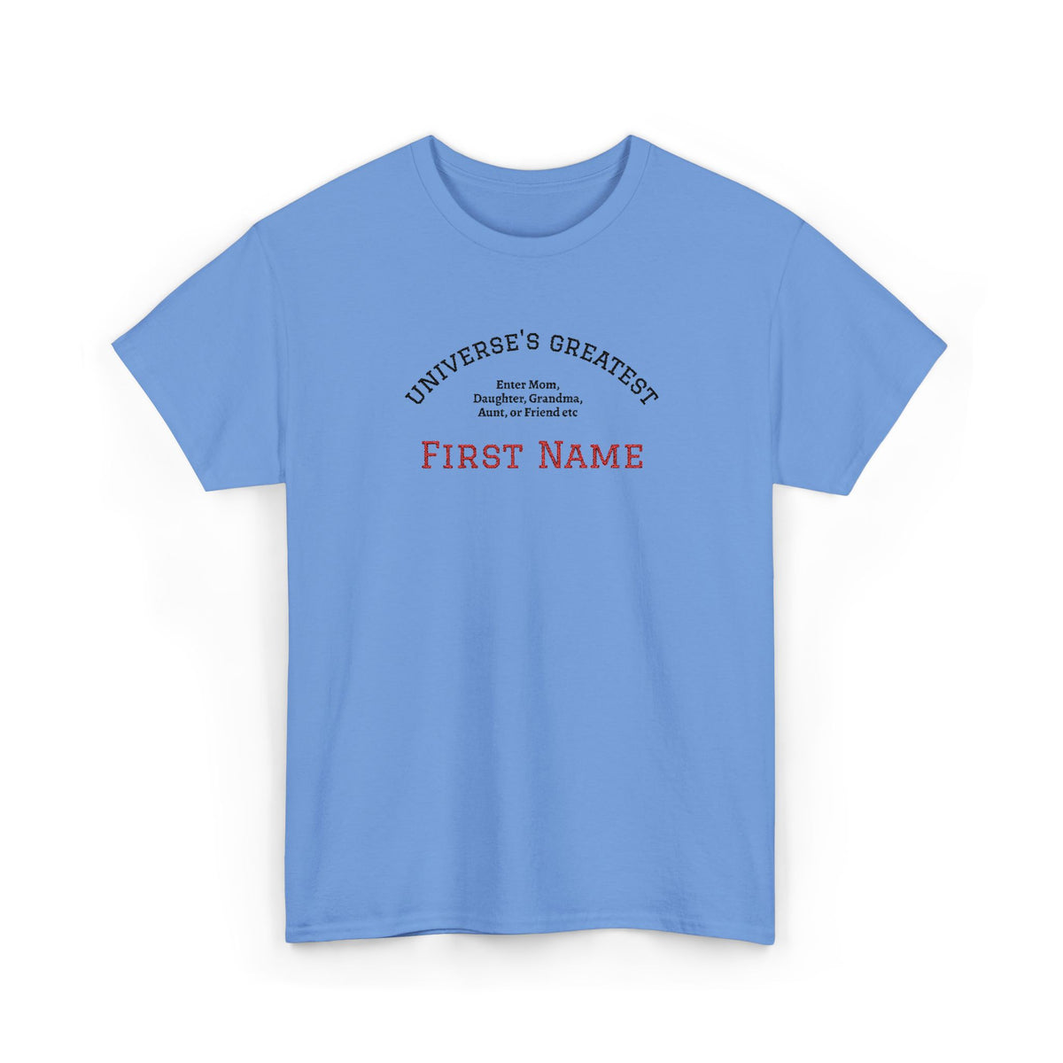 Embroidered "Universe's Greatest" Woman - Mom, Daughter, Grandma, Aunt or more - YOU DECIDE! - Personalized T-Shirt